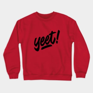 yeet! Crewneck Sweatshirt